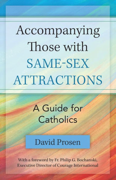 Accompanying those with Same-sex Attractions: A Guide for Catholics