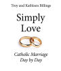 Simply Love: Catholic Marriage Day by Day