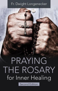 Free ebook download textbooks Praying the Rosary for Inner Healing, 2nd Edition 9781681924274 RTF DJVU by Fr. Dwight Longenecker in English