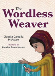 Title: The Wordless Weaver, Author: Claudia Cangilla McAdam