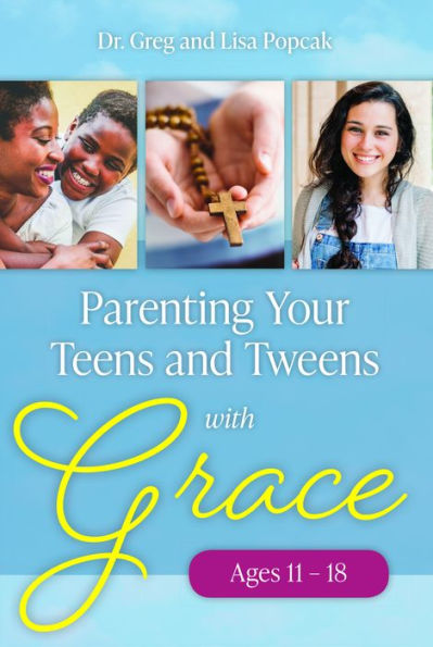 Parenting Your Teens and Tweens with Grace (Ages 11 to 18)