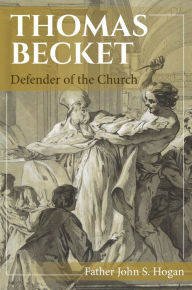 Title: Thomas Becket: Defender of the Church, Author: John S. Hogan