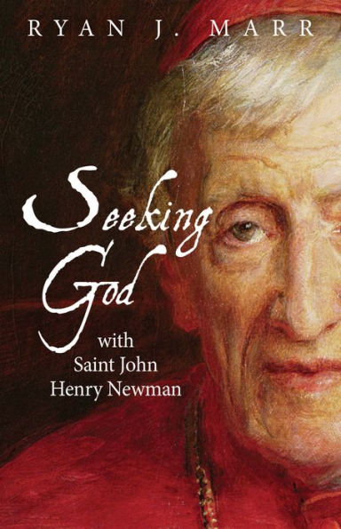 Seeking God with Saint John Henry Newman