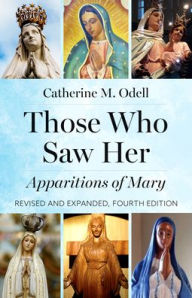 Ebook gratis download android Those Who Saw Her: Apparitions of Mary, Revised and Expanded, Fourth Edition in English by Catherine M Odell