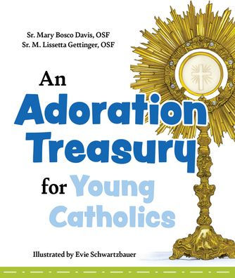 An Adoration Treasury for Young Catholics