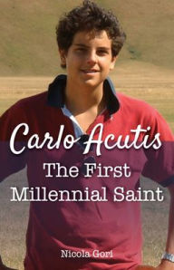 Title: Carlo Acutis: The First Millennial Saint, Author: Nicola Gori