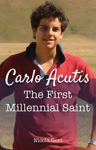 Title: Carlo Acutis: The First Millennial Saint, Author: Nicola Gori