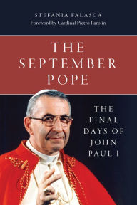 Title: The September Pope: The Final Days of John Paul I, Author: Stefania Falasca Foreword by Cardinal Pietro Parolin