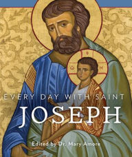 Title: Every Day with Saint Joseph, Author: Mary Amore