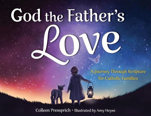 God the Father's Love: A Journey Through Scripture for Catholic Families