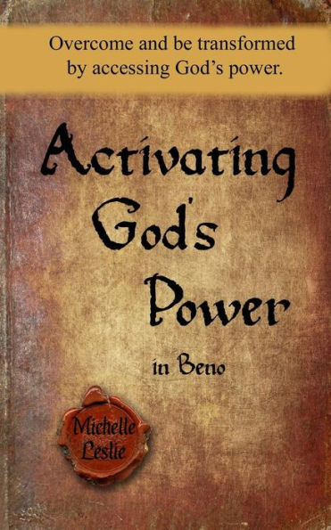 Activating God's Power in Beno: Overcome and be transformed by accessing God's power.