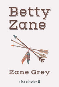 Title: Betty Zane, Author: Zane Grey