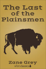 Title: The Last of Plainsmen, Author: Zane Grey