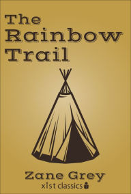 Title: The Rainbow Trail, Author: Zane Grey