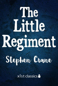 Title: The Little Regiment, Author: Stephen Crane