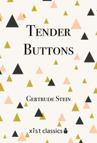 Title: Tender Buttons, Author: Gertrude Stein