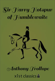 Title: Sir Harry Hotspur of Humblethwaite, Author: Anthony Trollope