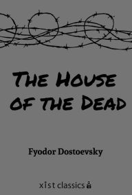 Title: The House of the Dead, Author: Fyodor Dostoevsky