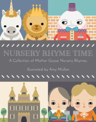 Title: Nursery Rhyme Time: A Collection of Mother Goose Nursery Rhymes, Author: Mother Goose