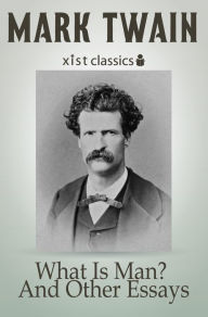 Title: What Is Man? And Other Essays, Author: Mark Twain