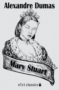 Title: Mary Stuart, Author: Alexandre Dumas