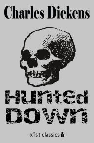 Title: Hunted Down, Author: Charles Dickens