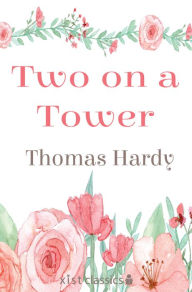 Title: Two on a Tower, Author: Thomas Hardy