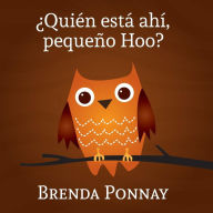 Title: Ã¯Â¿Â½QuiÃ¯Â¿Â½n estÃ¯Â¿Â½ ahÃ¯Â¿Â½, PequeÃ¯Â¿Â½o Hoo?, Author: Brenda Ponnay
