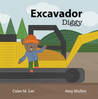 Title: Excavador/ Diggy, Author: Calee M. Lee