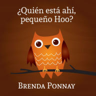 Title: Quién está ahí, Pequeño Hoo?, Author: Brenda Ponnay