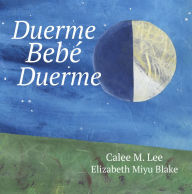 Title: Duerme, bebé, duerme, Author: Calee M. Lee