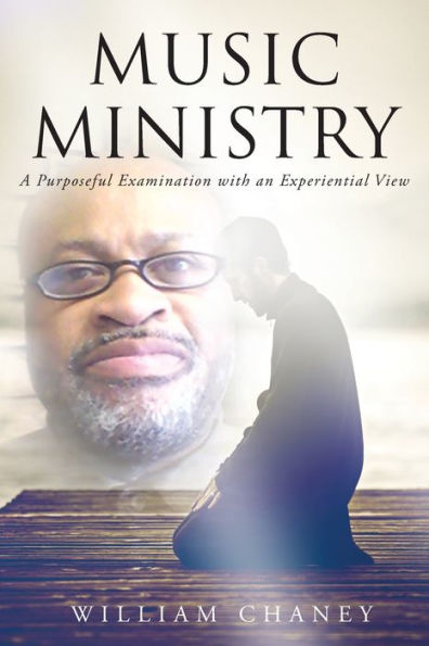 Music Ministry: A Purposeful Examination with an Experiential View