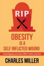 Obessity Is a Self Inflected Wound: Stop Digging Your Grave with a Knife and Fork