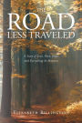 The Road Less Traveled: A Story of Love, Pain, Hope and Everything In-Between