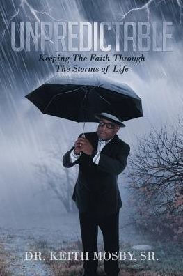 Unpredictable: Keeping The Faith Through The Storms of Life