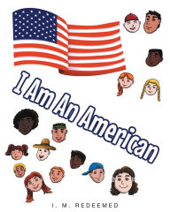 Title: I Am an American, Author: I. M. Redeemed