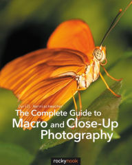 Title: The Complete Guide to Macro and Close-Up Photography, Author: Cyrill Harnischmacher