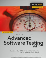Title: Advanced Software Testing - Vol. 1, 2nd Edition: Guide to the ISTQB Advanced Certification as an Advanced Test Analyst, Author: Rex Black