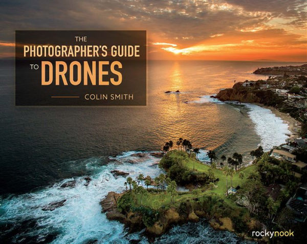 The Photographer's Guide to Drones