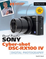 Title: David Busch's Sony Cyber-shot DSC-RX100 IV: Guide to Digital Photography, Author: David Busch