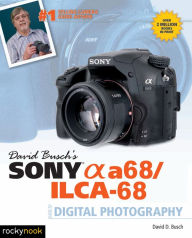 Title: David Busch's Sony Alpha a68/ILCA-68 Guide to Digital Photography, Author: David D. Busch