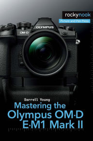 Books for free download in pdf Mastering the Olympus OM-D E-M1 Mark II DJVU ePub by Darrell Young 9781681982540