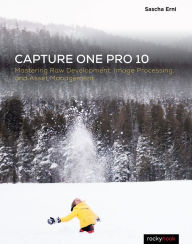 Title: Capture One Pro 10: Mastering Raw Development, Image Processing, and Asset Management, Author: Squamous Eddie