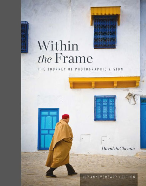 Within The Frame, 10th Anniversary Edition: Journey of Photographic Vision