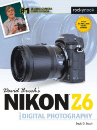 Title: David Busch's Nikon Z6 Guide to Digital Photography, Author: David D. Busch