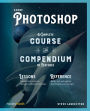 Adobe Photoshop: A Complete Course and Compendium of Features