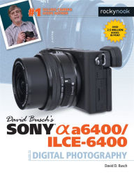 Online textbook download David Busch's Sony Alpha a6400/ILCE-6400 Guide to Digital Photography 9781681985190 by David D. Busch (English literature) CHM