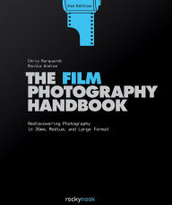 Title: The Film Photography Handbook: Rediscovering Photography in 35mm, Medium, and Large Format, Author: Chris Marquardt