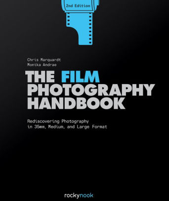 Rediscovering Photography On Summer >> The Film Photography Handbook Rediscovering Photography In 35mm Medium And Large Format Nook Book Rediscovering Photography On Summer >> The Film Photography Handbook Rediscovering Photography In 35mm Medium And Large Format Nook Book