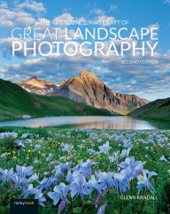 Title: The Art, Science, and Craft of Great Landscape Photography, Author: Glenn Randall